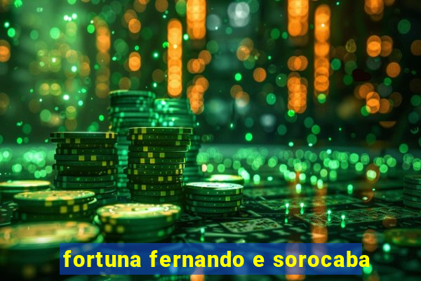 fortuna fernando e sorocaba